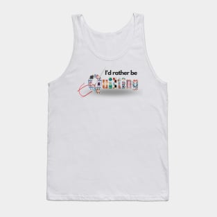 I'd rather be quilting Tank Top